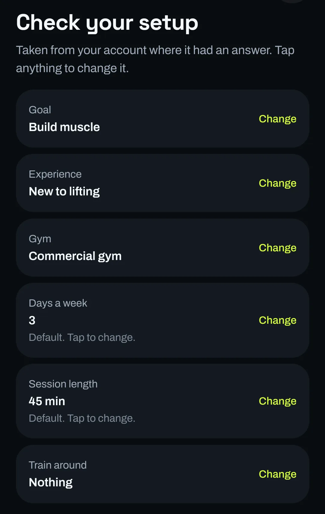 The Check your setup screen listing Goal: Build muscle, Experience: New to lifting, Gym: Commercial gym, Days a week: 3, Session length: 45 min, and Train around: Nothing, each with a Change button.