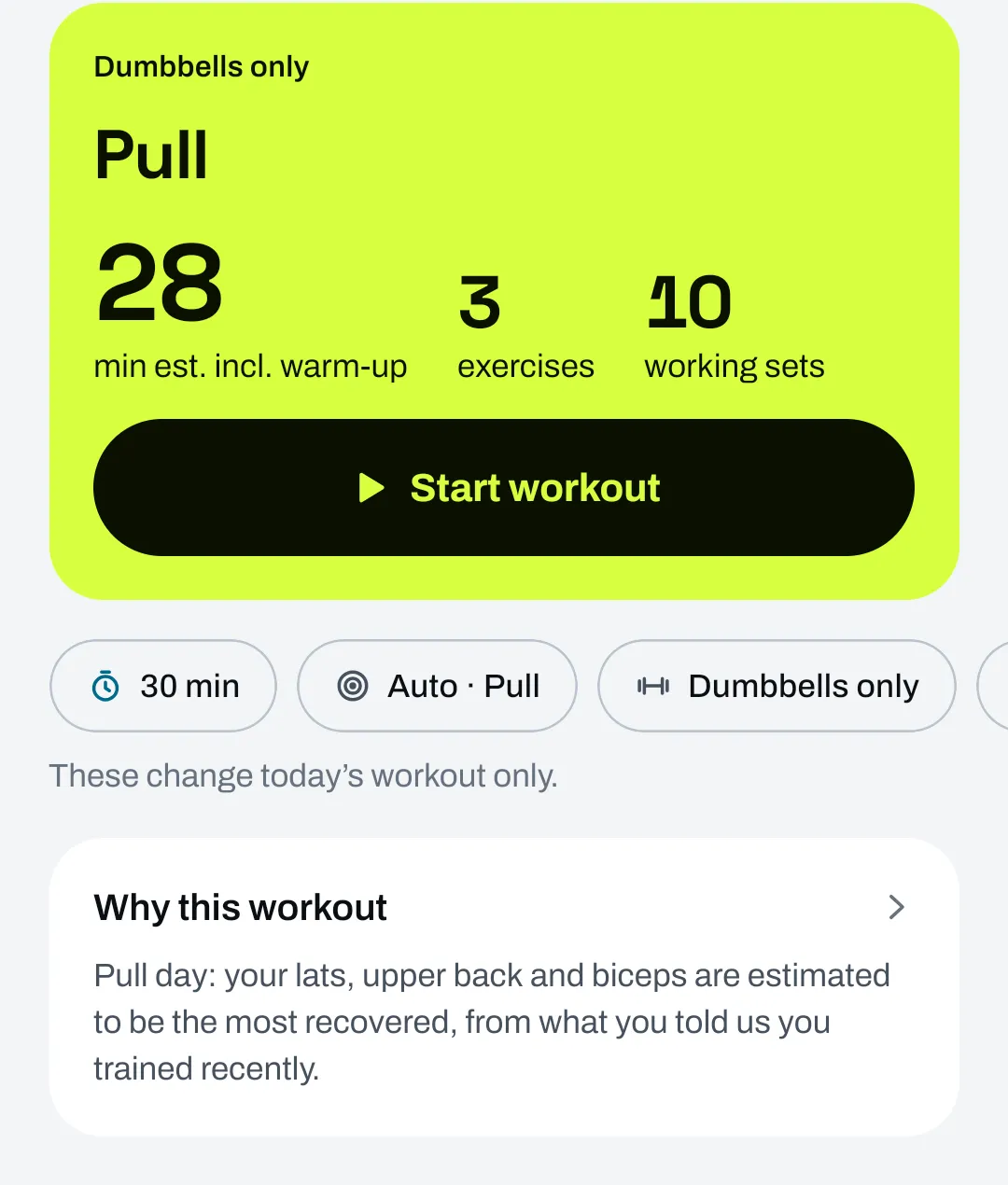 A first workout in the light theme: Dumbbells only, Pull, 28 minutes estimated, 3 exercises, 10 working sets. Why this workout: Pull day, your lats, upper back and biceps are estimated to be the most recovered, from what you told us you trained recently.